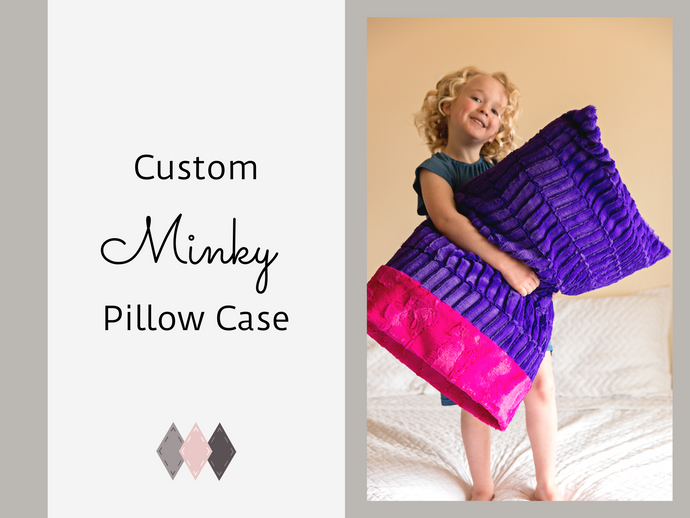 Custom Minky Pillow Case - You choose the fabrics