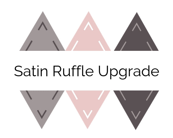 Satin Ruffle Upgrade